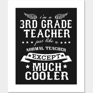 I’M A 3rd Grade Teacher Just Like A Normal Teacher Except Much Cooler Posters and Art